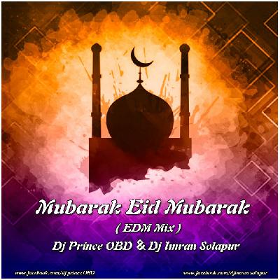 Mubarak Eid Mubarak - EDM Mix - Dj Prince OBD & Dj Imran Solapur